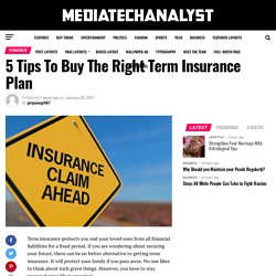 5 Tips To Buy The Right Term Insurance Plan