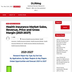 Health Insurance Market Sales, Revenue, Price and Gross Margin (2021-2027) – DLRblog