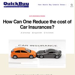 How Can One Reduce the cost of Car Insurances? - QuickBuy Auto Insurance