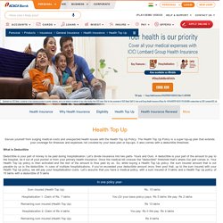 Higher Sum Insured at premium starting at Rs. 7 per day – Health Insurance Top Up – ICICI Bank