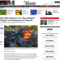 The Bike-Helmet Law That Helped Trigger an Insurgency in Nigeria - Uri Friedman