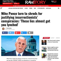 Mike Pence torn to shreds for justifying insurrectionists' conspiracies: 'These lies almost got you lynched' - Raw Story - Celebrating 16 Years of Independent Journalism