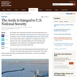 *****The Arctic Is Integral to U.S. National Security incl video