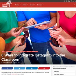 Eight Ways to Integrate Instagram into the Classroom