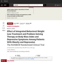 Effect of Integrated Behavioral Weight Loss Treatment and Problem-Solving Therapy on Body Mass Index and Depressive Symptoms Among Patients With Obesity and Depression: The RAINBOW Randomized Clinical Trial.