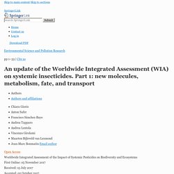 Environmental Science and Pollution Research 05/11/17 An update of the Worldwide Integrated Assessment (WIA) on systemic insecticides. Part 1: new molecules, metabolism, fate, and transport