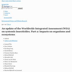 Environmental Science and Pollution Research 09/11/17 An update of the Worldwide Integrated Assessment (WIA) on systemic insecticides. Part 2: impacts on organisms and ecosystems