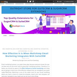 How Effective It Is When Mailchimp Email Marketing Integrates With SuiteCRM - Outright Store for SuiteCRM & SugarCRM Extensions