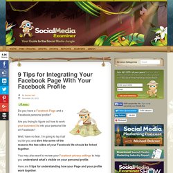 9 Tips for Integrating Your Facebook Page With Your Facebook Profile
