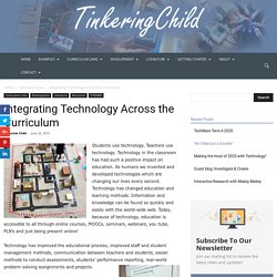 Integrating Technology Across the Curriculum - TinkeringChild