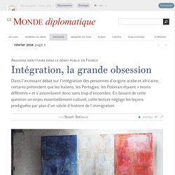 Intégration, la grande obsession, par Benoît Bréville (Le Monde diplomatique, février 2018)