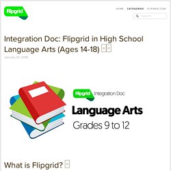 Integration Doc: Flipgrid in High School Language Arts (Ages 14-18) □□ — Flipgrid