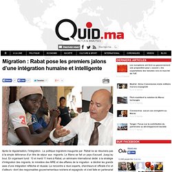 Migration : Rabat pose les premiers jalons d’une intégration humaine et intelligente