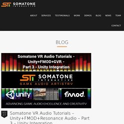 Somatone VR Audio Tutorials - Unity+FMOD+Resonance Audio - Part 3 - Unity Integration - Somatone Interactive, Inc.