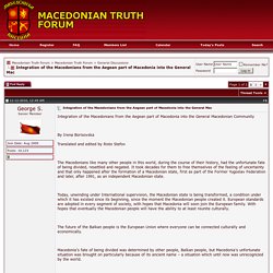 Integration of the Macedonians from the Aegean part of Macedonia into the General Mac - Macedonian Truth Forum