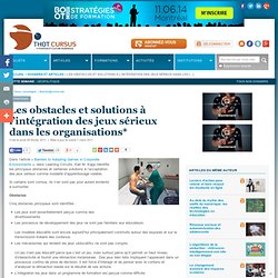 Les obstacles et solutions à l’intégration des jeux sérieux dans les organisations* : Articles : Stratégies * : Thot Cursus