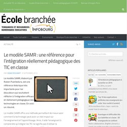 Le modèle SAMR : une référence pour l’intégration réellement pédagogique des TIC en classe - L'École branchée - actualité