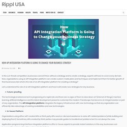 How API Integration Platform is Going to Change your Business Strategy