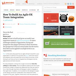 How To Build An Agile UX Team: Integration - Smashing UX Design