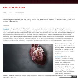New Integrative Medicine for Arrhythmia: Electroacupuncture Vs. Traditional Acupuncture in the 21st century
