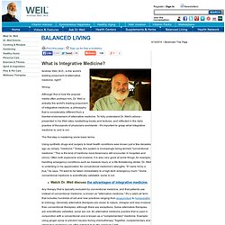 What is Integrative Medicine? - Andrew Weil, M.D.