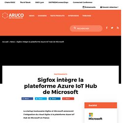 Sigfox intègre la plateforme Azure IoT Hub de Microsoft