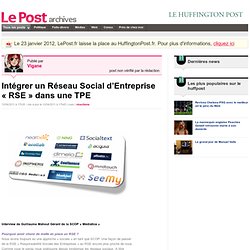 Intégrer un Réseau Social d’Entreprise « RSE » dans une TPE - Vigane sur LePost.fr (17:45)