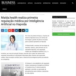 Maida.health realiza primeira regulação médica por Inteligência Artificial no Hapvida - Revista Business