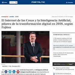 El Internet de las Cosas y la Inteligencia Artificial, pilares de la transformación digital en 2018, según Fujitsu