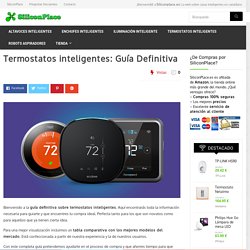 Termostatos inteligentes: Guía Definitiva 2018 - Siliconplace.es