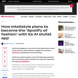 How Intelistyle plans to become the 'Spotify of fashion' with its AI stylist app – Econsultancy