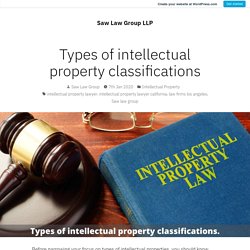 Types of intellectual property classifications – Saw Law Group LLP