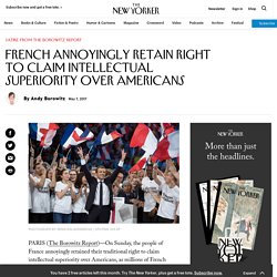 French Annoyingly Retain Right to Claim Intellectual Superiority Over Americans 