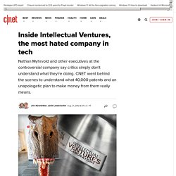 Inside Intellectual Ventures, the most hated company in tech