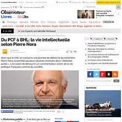 Du PCF à BHL: la vie intellectuelle selon Pierre Nora