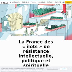 La France des « îlots » de résistance intellectuelle, politique et spirituelle