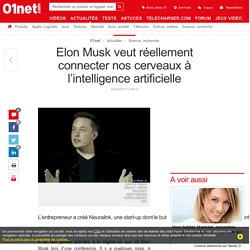 Elon Musk veut réellement connecter nos cerveaux à l’intelligence artificielle