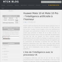 Huawei Mate 10 et Mate 10 Pro : l’intelligence artificielle à l’honneur - HTCN Blog