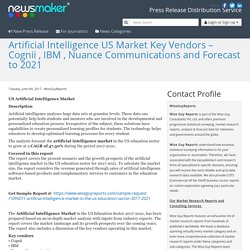 Artificial Intelligence US Market Key Vendors – Cognii , IBM , Nuance Communications and Forecast to 2021