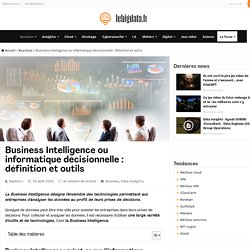 Business Intelligence ou informatique décisionnelle : définition et outils