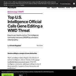 Top U.S. Intelligence Official Calls Gene Editing a WMD Threat