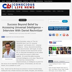 Success Beyond Belief by Accessing Universal Intelligence – Interview With Daniel Rechnitzer