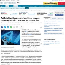 Artificial intelligence system is likely to ease the name registration process for companies....