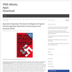 Operation Paperclip: The Secret Intelligence Program that Brought Nazi Scientists to America by Annie Jacobsen [PDF]