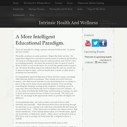 A More Intelligent Educational Paradigm. - Intrinsic Health And Wellness