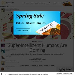 Super-Intelligent Humans Are Coming - Issue 18: Genius