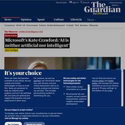 Microsoft’s Kate Crawford: ‘AI is neither artificial nor intelligent’