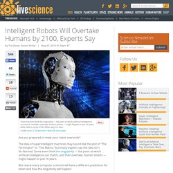 Intelligent Robots Will Overtake Humans by 2100, Experts Say