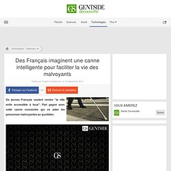 Des Français imaginent une canne intelligente pour faciliter la vie des malvoyants