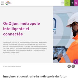 OnDijon, métropole intelligente et connectée / Les grandes réalisations / Grands projets - Dijon Métropole
